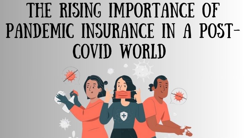 The Rising Importance of Pandemic Insurance in a Post-COVID World